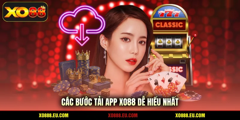 Các bước tải app XO88 dễ hiểu nhất