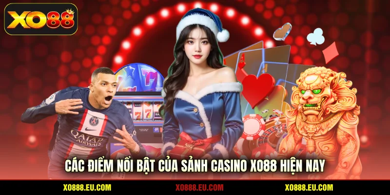 Các điểm nổi bật của sảnh casino XO88 hiện nay