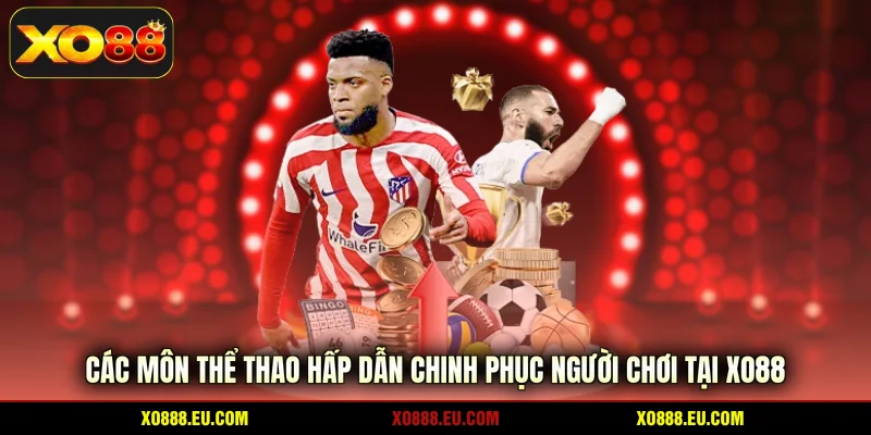 Các môn thể thao hấp dẫn chinh phục người chơi tại XO88