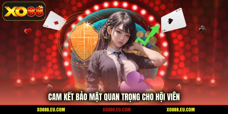 Cam kết bảo mật quan trọng cho hội viên