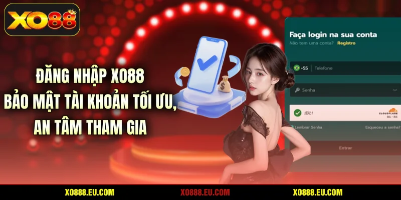 Đăng Nhập XO88 - Bảo Mật Tài Khoản Tối Ưu, An Tâm Tham Gia