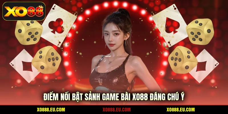 Điểm nổi bật sảnh game bài XO88 đáng chú ý