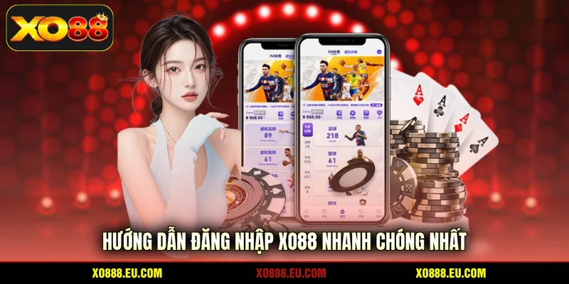 Hướng dẫn đăng nhập XO88 nhanh chóng nhất