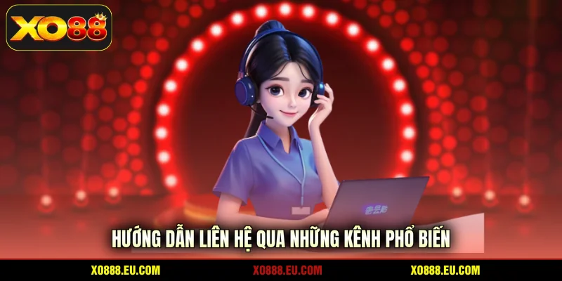 Hướng dẫn liên hệ qua những kênh phổ biến