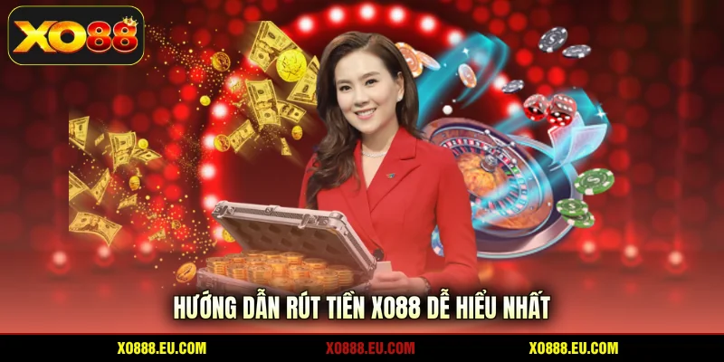 Hướng dẫn rút tiền XO88 dễ hiểu nhất