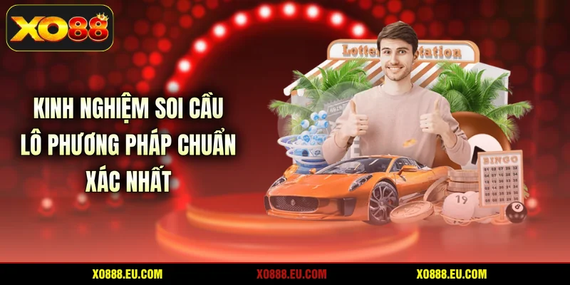 Kinh Nghiệm Soi Cầu Lô - Phương Pháp Chuẩn Xác Nhất