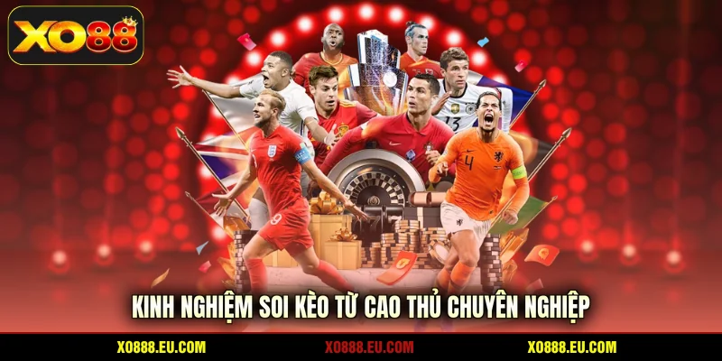 Kinh nghiệm soi kèo từ cao thủ chuyên nghiệp