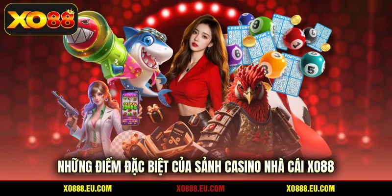 Những điểm đặc biệt của sảnh casino nhà cái XO88