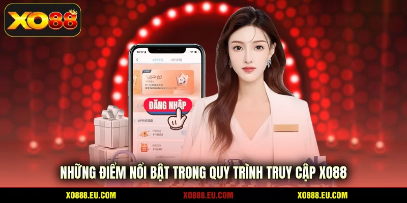 Những điểm nổi bật trong quy trình truy cập XO88