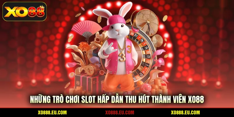 Những trò chơi slot hấp dẫn thu hút thành viên XO88
