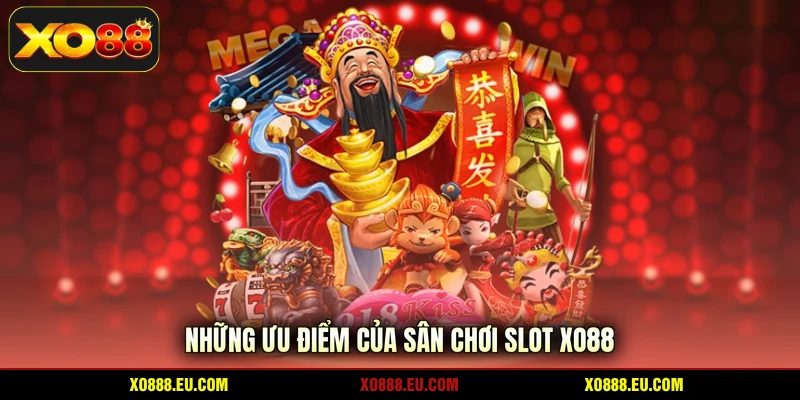 Những ưu điểm của sân chơi slot XO88