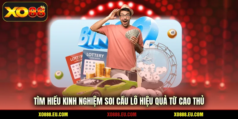 Tìm hiểu kinh nghiệm soi cầu lô hiệu quả từ cao thủ