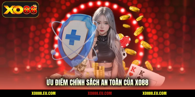 Ưu điểm chính sách an toàn của XO88
